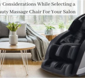 Key Considerations While Selecting a Beauty Massage Chair For Your Beauty Salon Shop